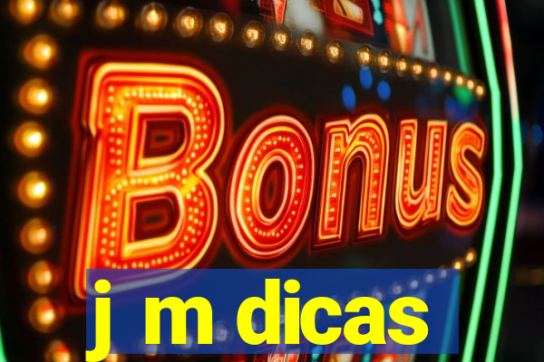 j m dicas